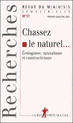 Couverture du produit · Chassez le naturel... écologisme, naturalisme et constructivisme (Revue du MAUSS N°17 2001)