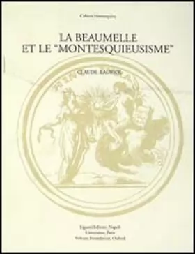 Couverture du produit · La Beaumelle et le «Montesquieusisme». Contribution à l'étude de la réception de «L'esprit des lois»