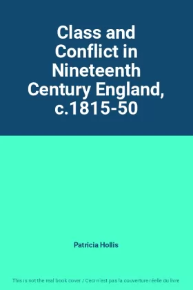 Couverture du produit · Class and Conflict in Nineteenth Century England, c.1815-50