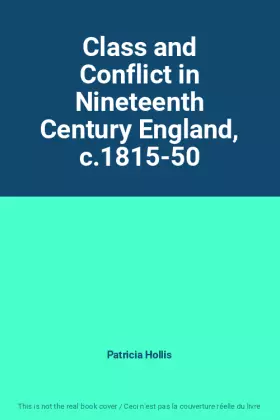 Couverture du produit · Class and Conflict in Nineteenth Century England, c.1815-50