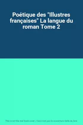 Couverture du produit · Poétique des "Illustres françaises" La langue du roman Tome 2