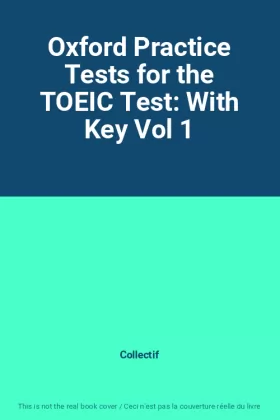 Couverture du produit · Oxford Practice Tests for the TOEIC Test: With Key Vol 1