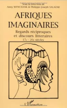 Couverture du produit · Afriques imaginaires: Regards réciproques et discours littéraires, 17e-20e