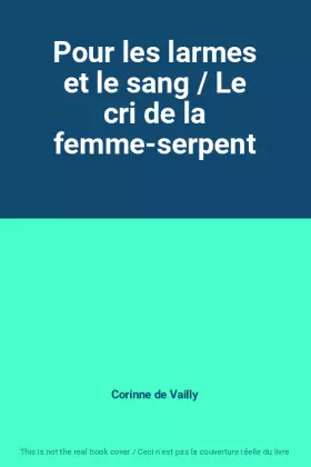 Couverture du produit · Pour les larmes et le sang / Le cri de la femme-serpent