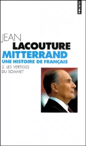 Couverture du produit · Mitterrand, une histoire de Français. : Tome 2, Les vertiges du sommet