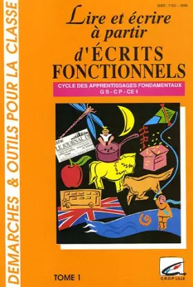 Couverture du produit · Lire et écrire à partir d'écrits fonctionnels : Cycle des apprentissages fondamentaux, Tome 1, GS-CP-CE1