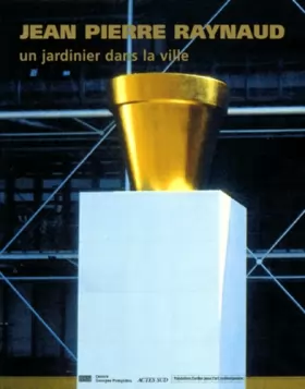Couverture du produit · Jean-Pierre Raynaud: Un jardinier dans la ville