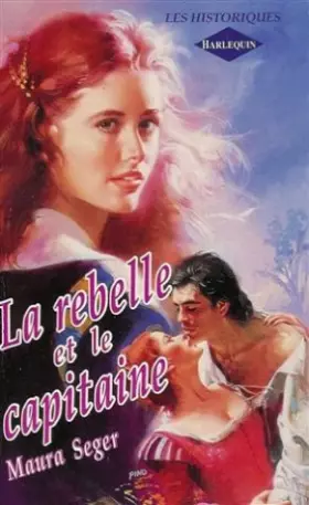 Couverture du produit · La rebelle et le capitaine : Collection : Harlequin les historiques n° 20
