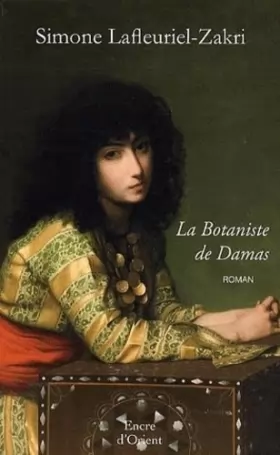 Couverture du produit · La Botaniste de Damas : Traité d'Amour et de Simples