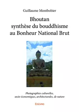 Couverture du produit · Bhoutan synthèse du bouddhisme au Bonheur National Brut