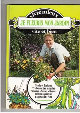Couverture du produit · Je fleuris mon jardin (Vivre mieux, vite et bien)