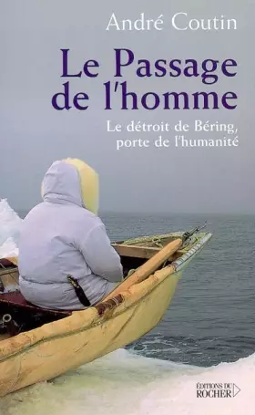Couverture du produit · Le passage de l'homme : Le détroit de Béring, porte de l'humanité