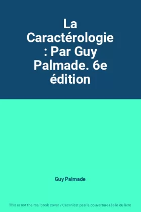 Couverture du produit · La Caractérologie : Par Guy Palmade. 6e édition