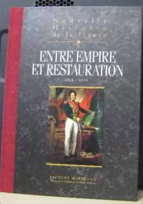 Couverture du produit · Nouvelle Histoire De La France: Entre Empire Et Restauration 1804/1848
