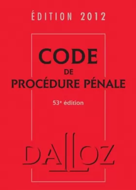 Couverture du produit · Code de procédure pénale 2012 - 53e éd.: Codes Dalloz Universitaires et Professionnels