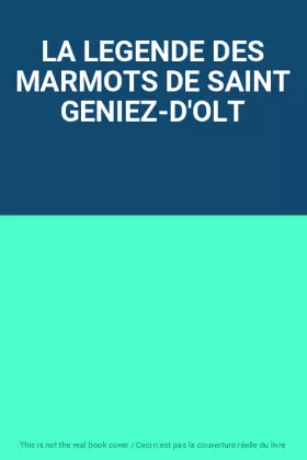 Couverture du produit · LA LEGENDE DES MARMOTS DE SAINT GENIEZ-D'OLT