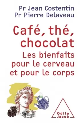 Couverture du produit · Café, thé, chocolat: Les bienfaits pour le cerveau et le corps