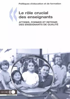 Couverture du produit · Le rôle crucial des enseignants: Attirer, former et retenir des enseignants de qualité