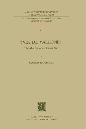 Couverture du produit · Yves de Vallone: The Making of an Esprit-Fort (International Archives of the History of Ideas Archives internationales d'histoi