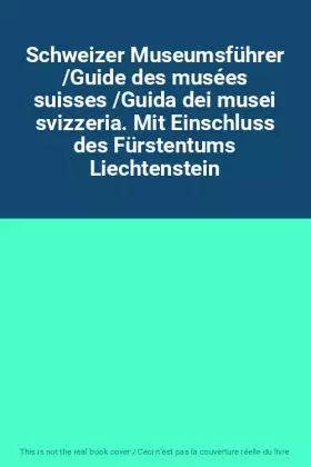 Couverture du produit · Schweizer Museumsführer /Guide des musées suisses /Guida dei musei svizzeria. Mit Einschluss des Fürstentums Liechtenstein