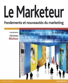 Couverture du produit · Le marketeur 3e édition : Fondements et nouveautés du marketing