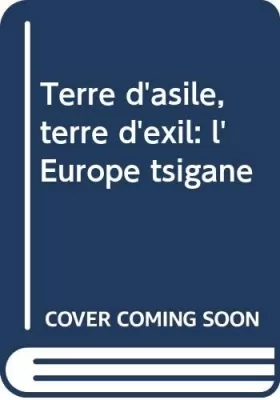 Couverture du produit · Terre d'asile, terre d'exil: l'Europe tsigane