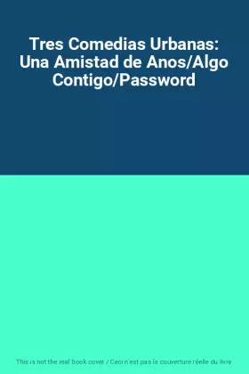 Couverture du produit · Tres Comedias Urbanas: Una Amistad de Anos/Algo Contigo/Password