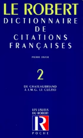 Couverture du produit · Dictionnaire de citations françaises, tome 2 : De Châteaubriand à J.M.G. Le Clézio