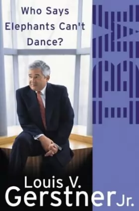 Couverture du produit · Who Says Elephants Can't Dance?: How I Turned Around IBM