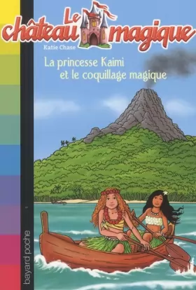 Couverture du produit · Le château magique, Tome 8 : La princesse Kaimi et le coquillage magique