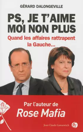 Couverture du produit · PS, je t'aime, moi non plus Quand les affaires rattrapent la Gauche