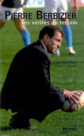 Couverture du produit · Pierre Berbizier : Les vérités du terrain