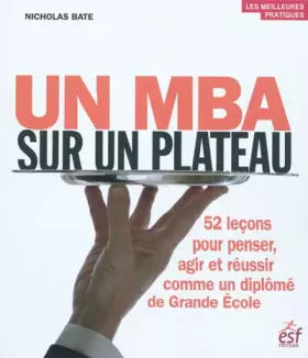 Couverture du produit · Un MBA sur un plateau : 52 leçons pour penser, agir et réussir comme un diplômé de Grande Ecole