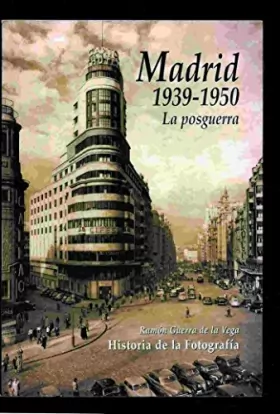 Couverture du produit · Madrid 1939-1950: la posguerra historia de la fotografia