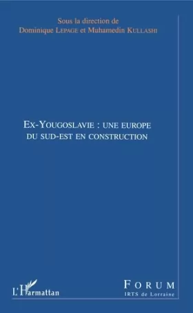 Couverture du produit · EX-YOUGOSLAVIE : UNE EUROPE DU SUD-EST EN CONSTRUCTION