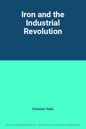 Couverture du produit · Iron and the Industrial Revolution