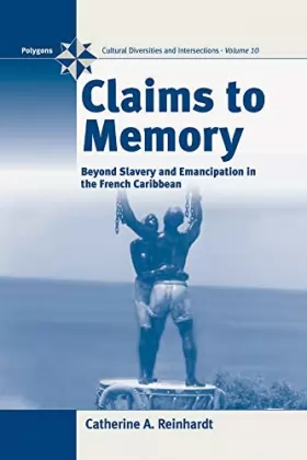 Couverture du produit · Claims to Memory: Beyond Slavery and Emancipation in the French Caribbean