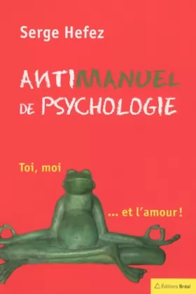 Couverture du produit · Antimanuel de psychologie : Toi, moi... et l'amour