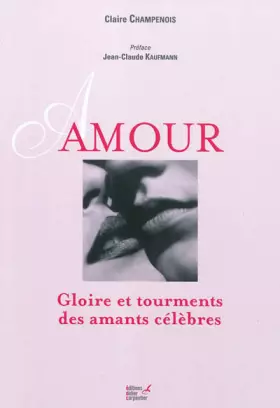 Couverture du produit · Amour: Gloire et tourments des amants célèbres