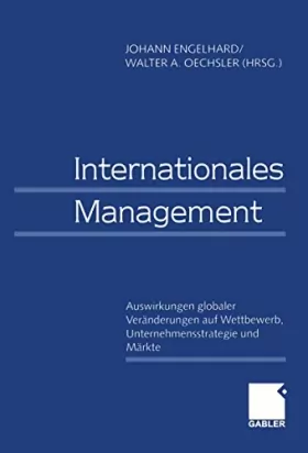 Couverture du produit · Internationales Management / International Management: Auswirkungen Globaler Veranderungen auf Wettbewerb, Unternehmensstrategi