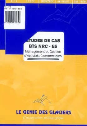 Couverture du produit · ETUDES DE CAS BTS NRC E5. MANAGEMENT ET GESTION D'ACTIVITES COMMERCIALES. POCHET