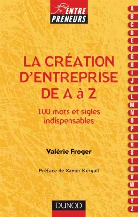 Couverture du produit · La création d'entreprise de A à Z : 100 mots et sigles indispensables