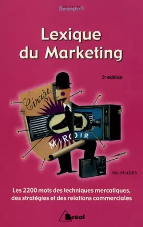 Couverture du produit · Lexique du marketing : Les 2200 mots des techniques mercatiques, des stratégies et des relations commerciales