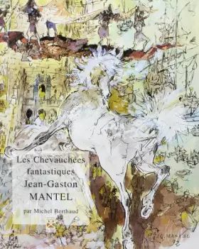 Couverture du produit · Les chevauchées fantastiques de Jean-Gaston Mantel