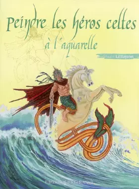 Couverture du produit · Peindre les héros celtes à l'aquarelle