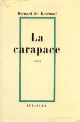 Couverture du produit · Bernard de Kerraoul. La Carapace
