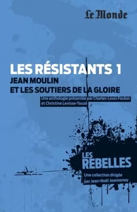 Couverture du produit · Les résistants : Volume 1, Jean Moulin et les soutiers de la gloire