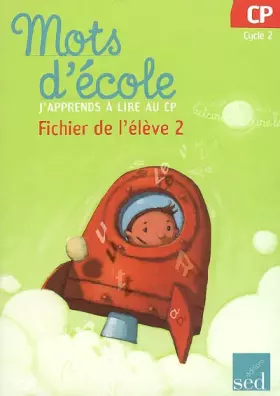 Couverture du produit · Mots d'école, j'apprends à lire au CP : Fichier de l'élève 2