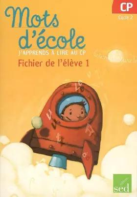 Couverture du produit · Mots d'école, j'apprends à lire au CP Cycle 2 : Fichier de l'élève 1