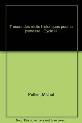 Couverture du produit · Trésors des récits historiques pour la jeunesse : Cycle III